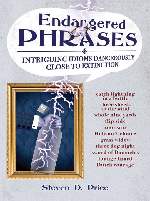 Title details for Endangered Phrases: Intriguing Idioms Dangerously Close to Extinction by Steven D. Price - Available